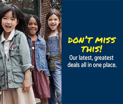 B'GOSH, DON'T MISS THIS! Our latest coupons & promotions all in one place.